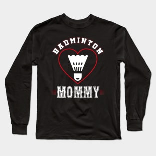 Mommy Badminton Team Family Matching Gifts Funny Sports Lover Player Long Sleeve T-Shirt